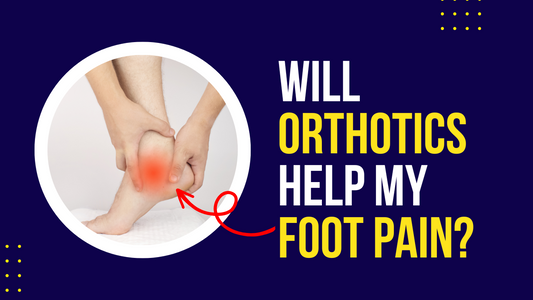 Will Orthotics Help My Foot Pain?