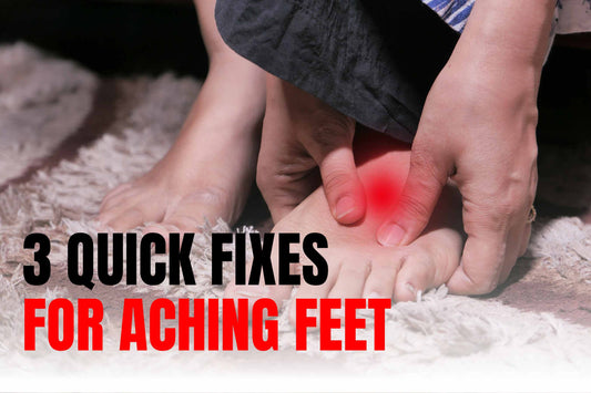 3 Quick Fixes for Aching Feet You Can Do On Site
